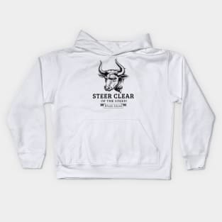 Steer Clear of The Steer! Kids Hoodie